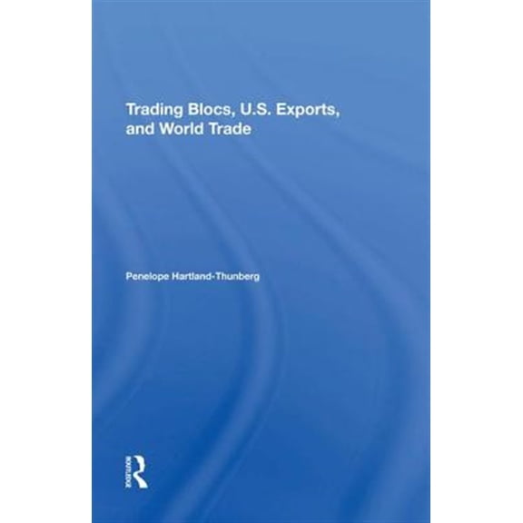 Pre-Owned Trading Blocs, U.s. Exports, And World Trade, (Hardcover)