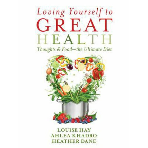 Pre-Owned Loving Yourself to Great Health: Thoughts & Food--The Ultimate Diet (Hardcover) 1401942849 9781401942847