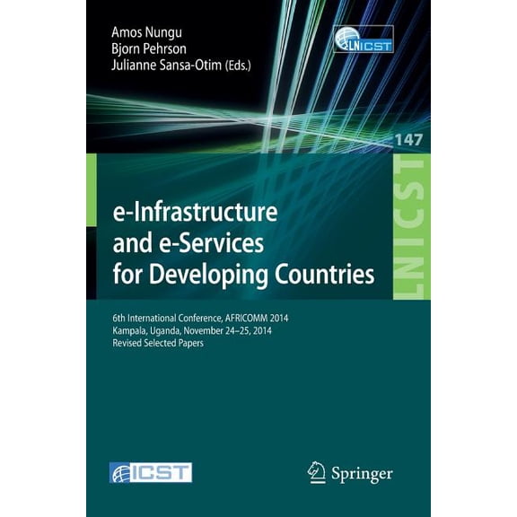 Lecture Notes of the Institute for Compu E-Infrastructure and E-Services for Developing Countries: 6th International Conference, Africomm 2014, Kampala, Uganda, , Book 147, (Paperback)