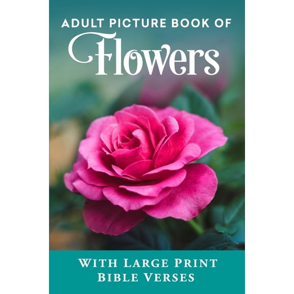 Christian Books for Seniors with Dementia: Adult Picture Book of Flowers: With Large Print Bible Verses (Paperback)