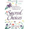 Sacred Choices : The Gentle Art of Disarming a Disease and Reclaiming Your Joy!, Used [Paperback]