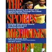 The Sports Medicine Bible: Prevent, Detect, and Treat Your Sports Injuries Through the Latest Medical Techniques [Paperback - Used]