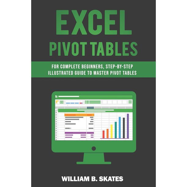 Excel Pivot Tables For Complete Beginners, StepByStep Illustrated