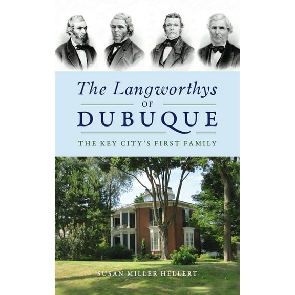 Langworthys of Dubuque: The Key City's First Family (Hardcover)