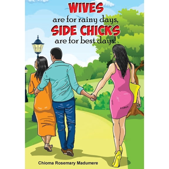 Wives are for rainy days, side chicks are for best days, (Paperback)