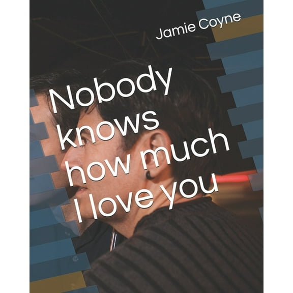 Nobody knows how much I love you (Paperback)