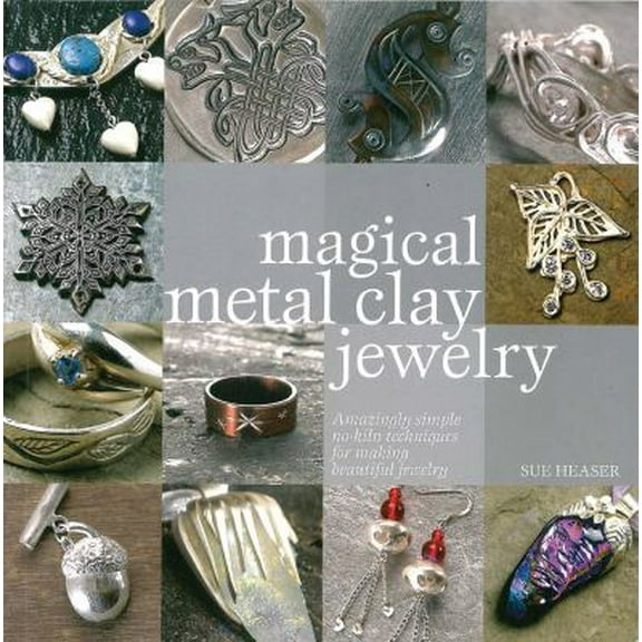 Pre-Owned Magical Metal Clay Jewelry: Amazing Simple No-kiln Techniques for Making Beautiful Jewelry (Paperback) 0896895947 9780896895942