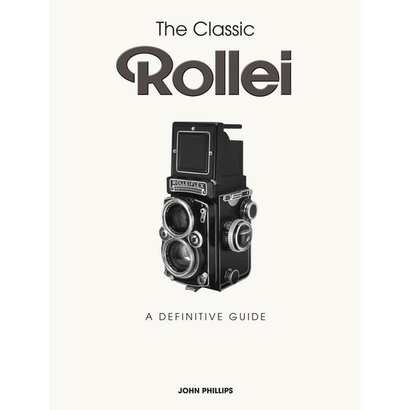 The Classic Rollei: A Definitive Guide, (Hardcover)