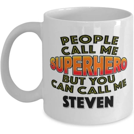 

Mug for Steven People Call Me Superhero But You Can Call Me Steven Classic Coffee Tea Hot Chocolate Cup for Him