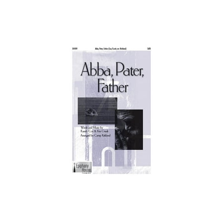 Epiphany House Publishing Abba, Pater, Father SATB arranged by Camp Kirkland