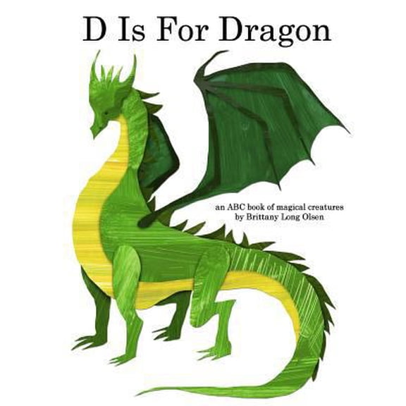 Pre-Owned D Is For Dragon: An ABC Book of Magical Creatures (Paperback) 1542929717 9781542929714