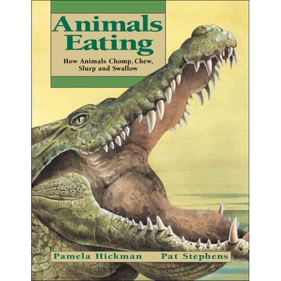 Pre-Owned Animal Behavior: Animals Eating : How Animals Chomp, Chew, Slurp and Swallow (Paperback)