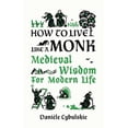 thumbnail image 1 of Pre-Owned How to Live Like a Monk: Medieval Wisdom for Modern Life (Hardcover) 078921413X 9780789214133, 1 of 1