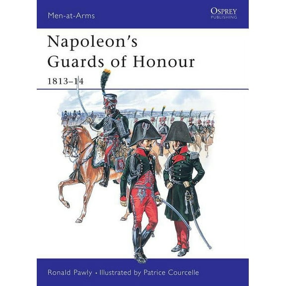Men-at-Arms: Napoleon's Guards of Honour : 1813–14 (Paperback)