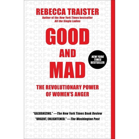 GOOD AND MAD: THE REVOLUT IONARY POWER OF WOMEN