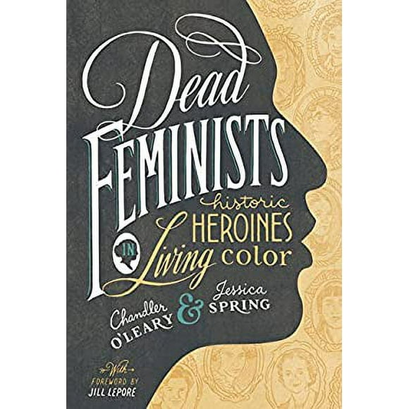Dead Feminists : Historic Heroines in Living Color 9781632170576 Used / Pre-owned