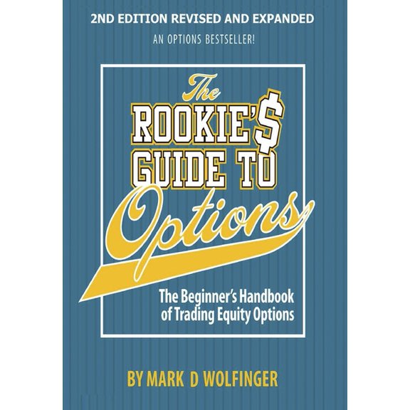 The Rookie's Guide to Options; 2nd Edition : The Beginner's Handbook of Trading Equity Options (Paperback) 9780988843912