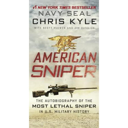 American Sniper: The Autobiography of the Most Lethal Sniper in U.S. Military History : The Autobiography of the Most Lethal Sniper in U.S. Military (Best Sniper In Us History)