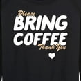 thumbnail image 3 of Instant Message - Bring Coffee - Women's Lightweight French Terry Long Sleeve Shirt, 3 of 6