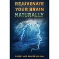 thumbnail image 1 of Pre-Owned Rejuvenate Your Brain Naturally (Paperback) 1074510437 9781074510435, 1 of 1