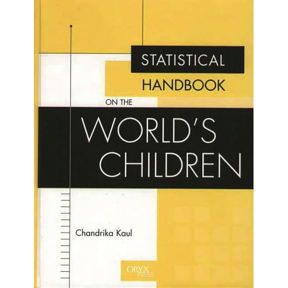 Oryx Statistical Handbooks Statistical Handbook on the World's Children, (Hardcover)