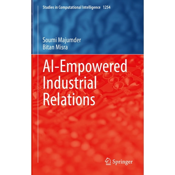 Studies in Computational Intelligence Ai-Empowered Industrial Relations, Book 1254, (Hardcover)