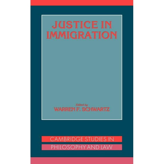 Cambridge Studies in Philosophy and Law Justice in Immigration, (Hardcover)