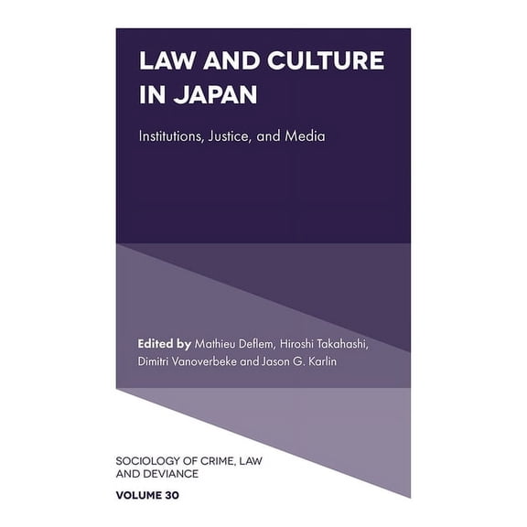 Sociology of Crime, Law and Deviance Law and Culture in Japan: Institutions, Justice, and Media, Book 30, (Hardcover)