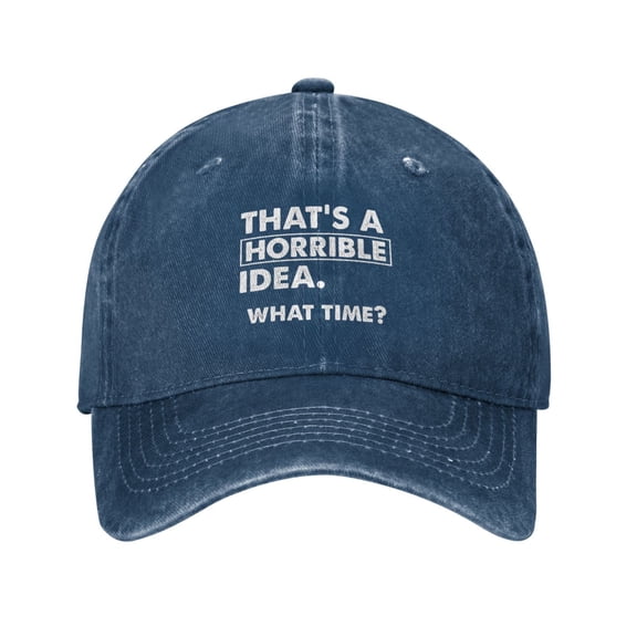 That's A Horrible Idea What Time Baseball Cap Vintage Soft Washed Denim,Golf Dad Hat Adjustable Trucker Hats for Men Women Unisex Adult,Navy Blue