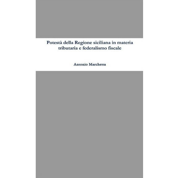 PotestÃ  della Regione siciliana in materia tributaria e federalismo fiscale, (Paperback)