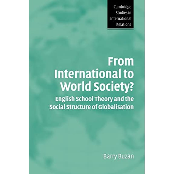 Pre-Owned From International to World Society?: English School Theory and the Social Structure of Globalisation (Paperback) 0521541212 9780521541213