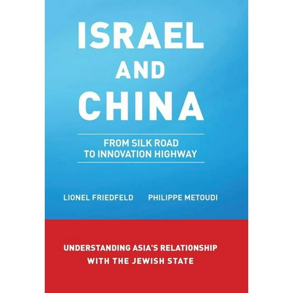 Israel and China: From Silk Road to Innovation Highway (Hardcover)