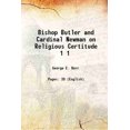 thumbnail image 1 of Bishop Butler et Cardinal Newman sur la Certitude Religieuse Volume 1 1908 [Relié], 1 of 1