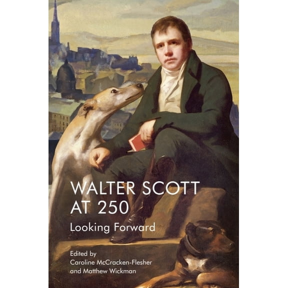 Walter Scott at 250: Looking Forward, (Hardcover)