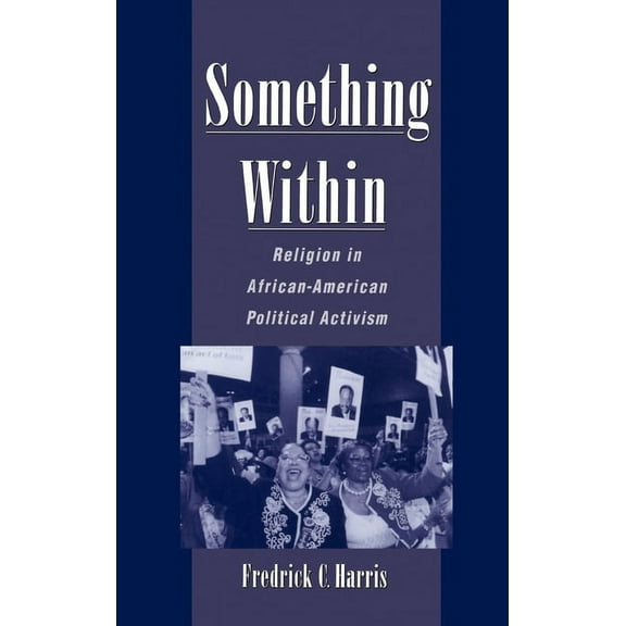 Something Within: Religion in African-American Political Activism, (Hardcover)
