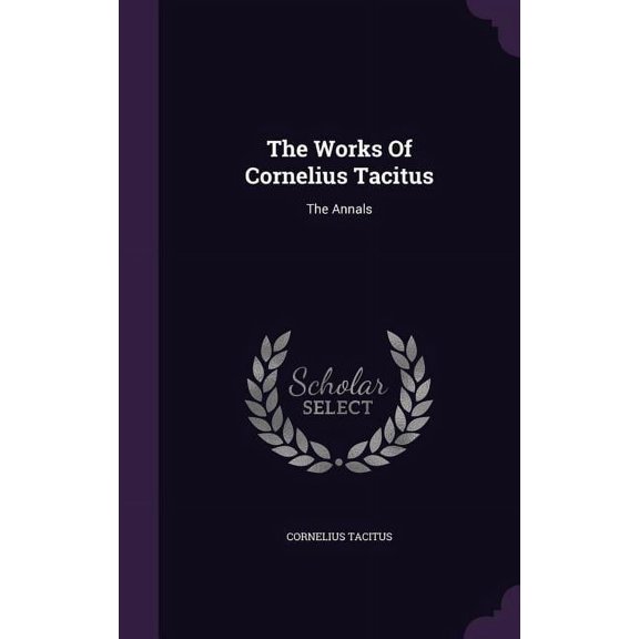 The Works Of Cornelius Tacitus (Hardcover)