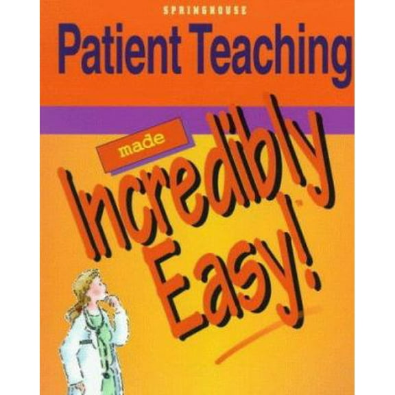 Pre-Owned Patient Teaching Made Incredibly Easy! (Paperback) 0874349591 9780874349597
