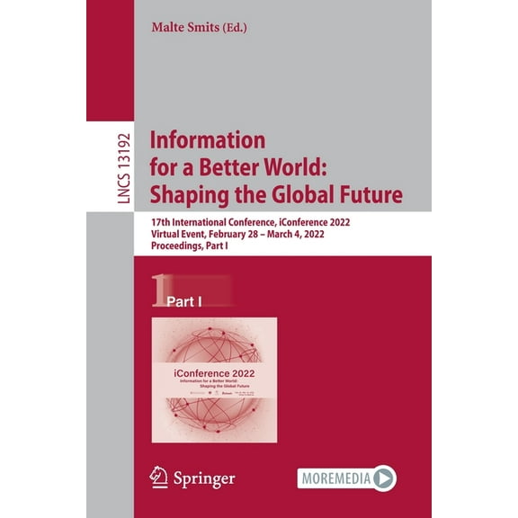 Information for a Better World: Shaping the Global Future: 17th International Conference, Iconference 2022, Virtual Even, (Paperback)