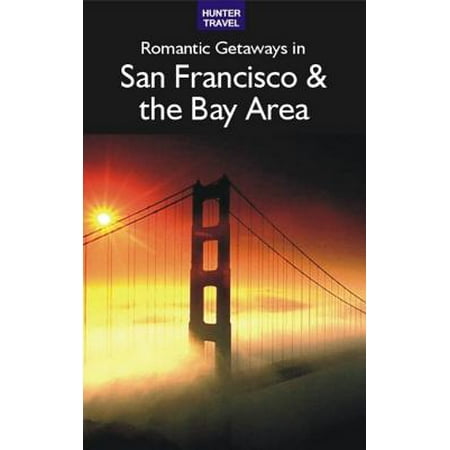 Romantic Getaways in San Francisco & the Bay Area -