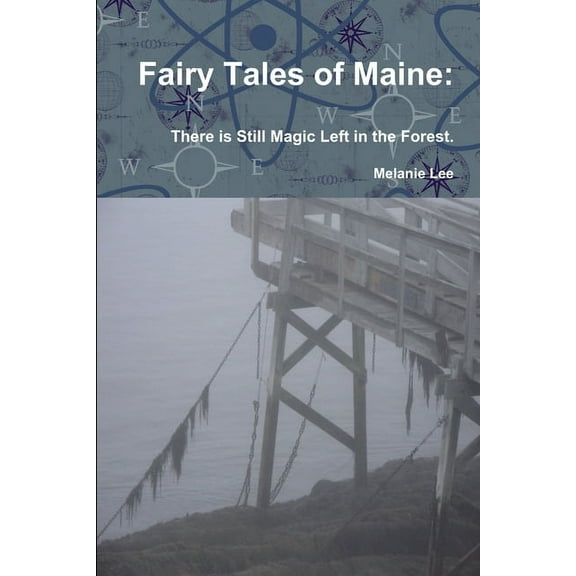 Fairy Tales of Maine: There is Still Magic Left in the Forest. (Paperback)