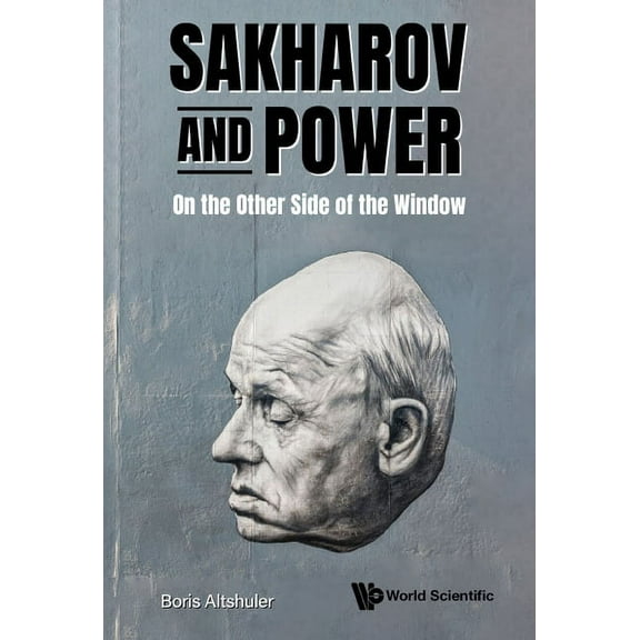 Sakharov and Power: On the Other Side of the Window, (Hardcover)