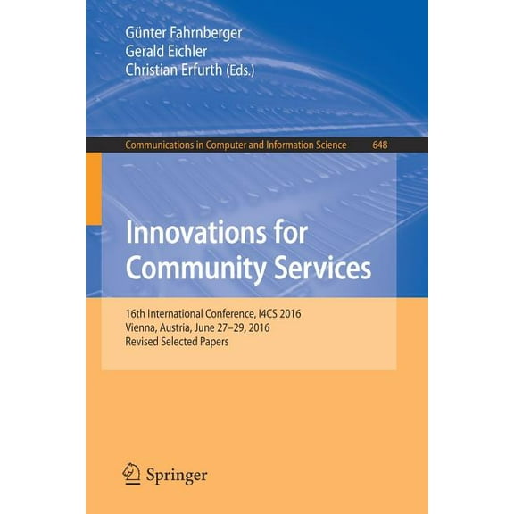 Communications in Computer and Informati Innovations for Community Services: 16th International Conference, I4cs 2016, Vienna, Austria, June 27-29, 2016, Revised, Book 648, (Paperback)