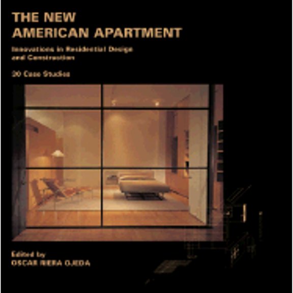 The New American Apartment: Innovations in Residential Design and Construction: 30 Case Studies (Paperback) by Oscar Riera Ojeda