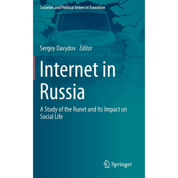 Societies and Political Orders in Transi Internet in Russia: A Study of the Runet and Its Impact on Social Life, (Hardcover)