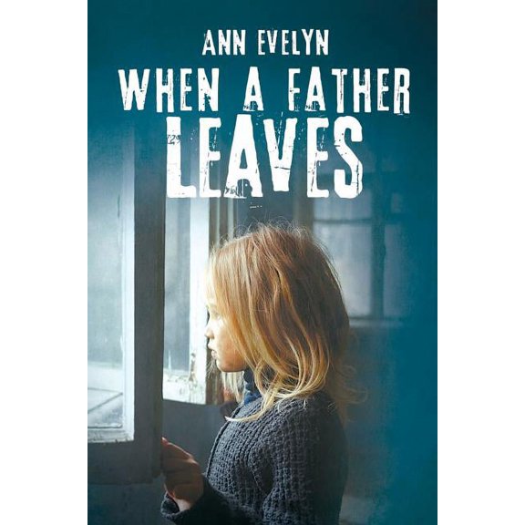 When a Father Leaves, (Paperback)