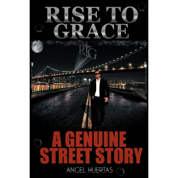 Rise to Grace : A Genuine Street Story