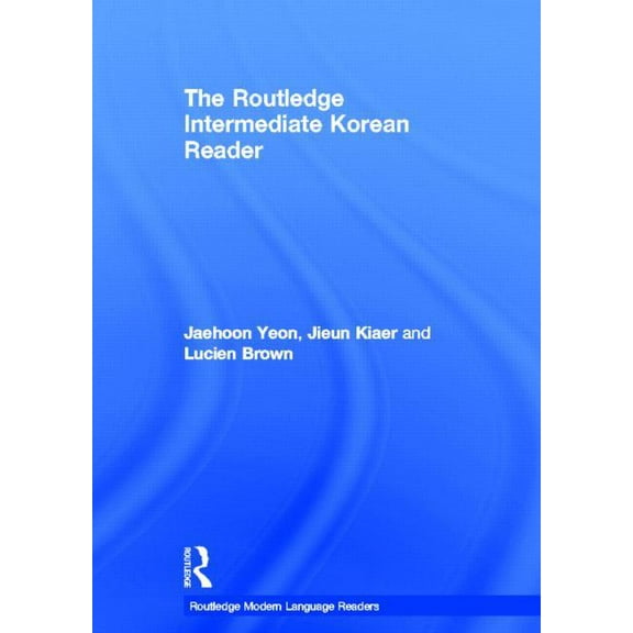 Routledge Modern Language Readers The Routledge Intermediate Korean Reader, (Hardcover)