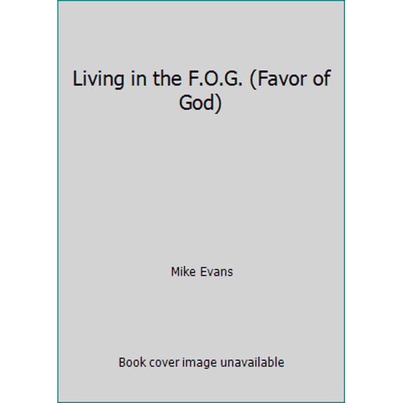 Pre-Owned Living in the F.O.G. (Favor of God) (Paperback) 0935199578 9780935199574