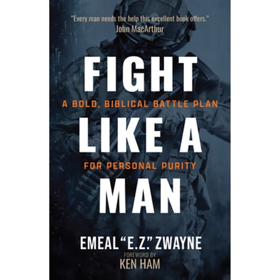 Pre-Owned Fight Like a Man: A Bold, Biblical Battle Plan for Personal Purity (Paperback) 1424568552 9781424568550