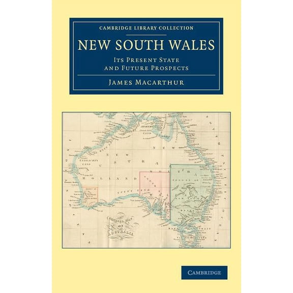 Cambridge Library Collection - History o New South Wales: Its Present State and Future Prospects, (Paperback)
